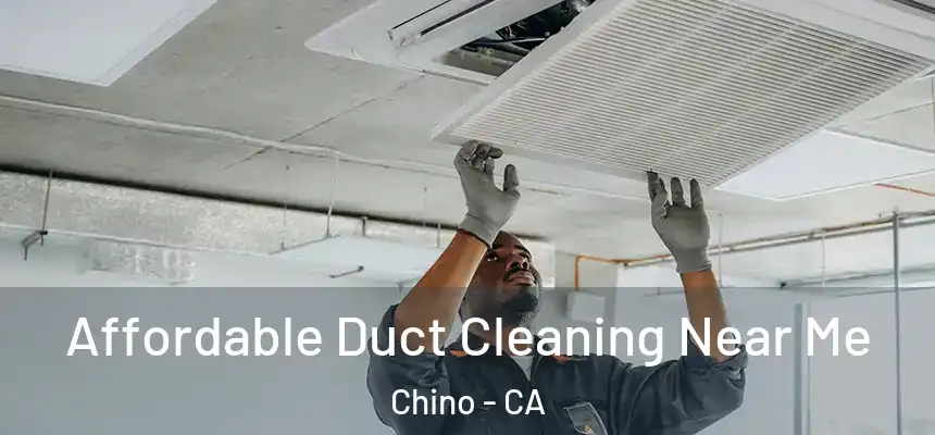  Affordable Duct Cleaning Near Me Chino - CA