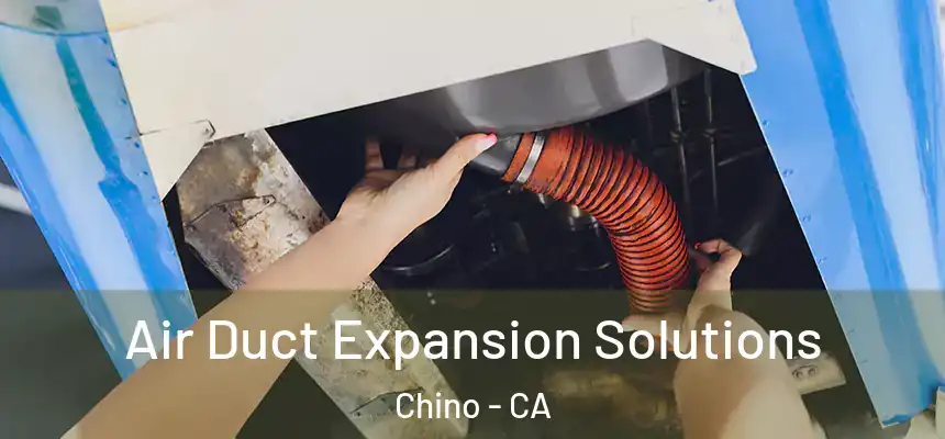 Air Duct Expansion Solutions Chino - CA