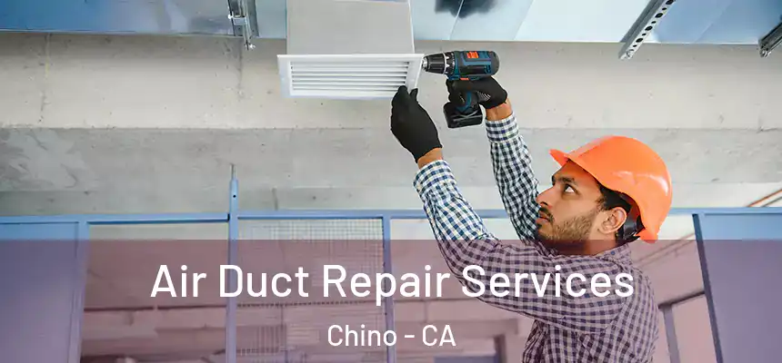 Air Duct Repair Services Chino - CA