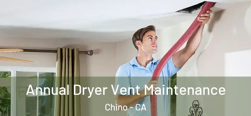 Annual Dryer Vent Maintenance Chino - CA