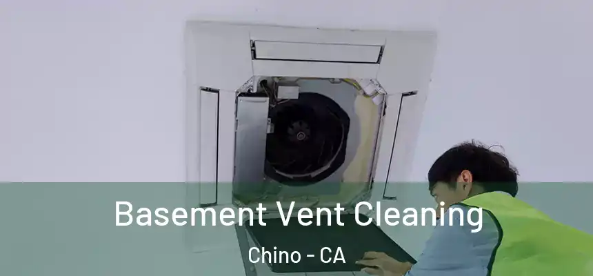 Basement Vent Cleaning Chino - CA