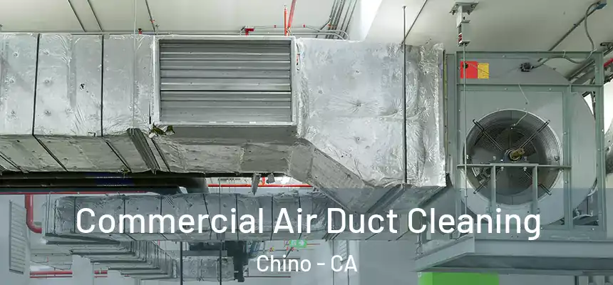 Commercial Air Duct Cleaning Chino - CA