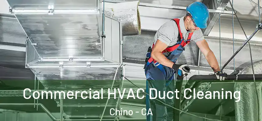 Commercial HVAC Duct Cleaning Chino - CA