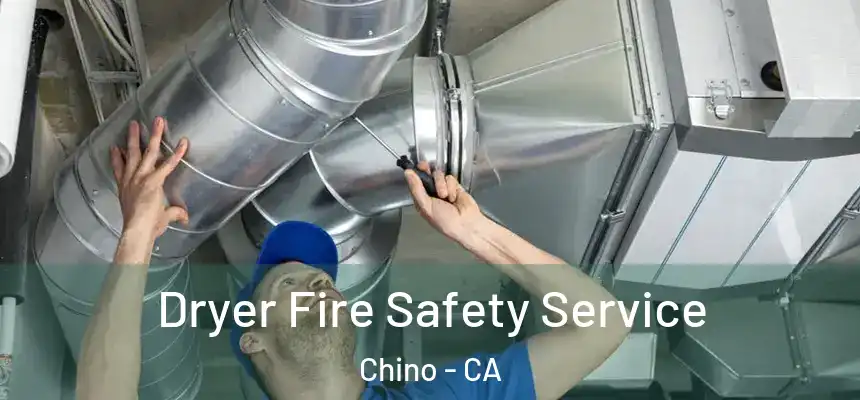 Dryer Fire Safety Service Chino - CA