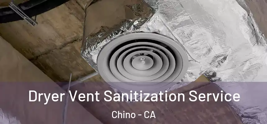 Dryer Vent Sanitization Service Chino - CA