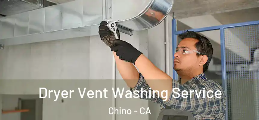 Dryer Vent Washing Service Chino - CA