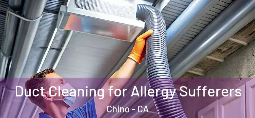 Duct Cleaning for Allergy Sufferers Chino - CA
