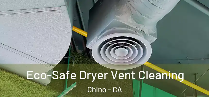 Eco-Safe Dryer Vent Cleaning Chino - CA
