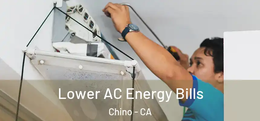 Lower AC Energy Bills Chino - CA