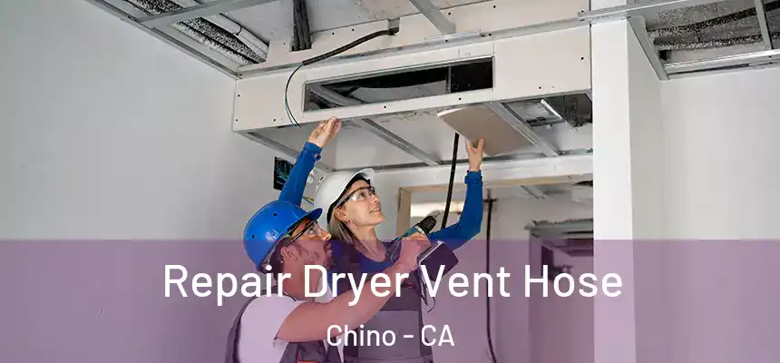 Repair Dryer Vent Hose Chino - CA