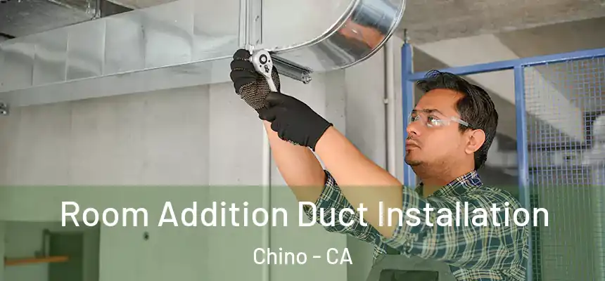  Room Addition Duct Installation Chino - CA