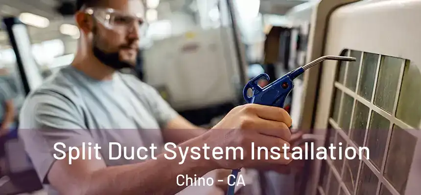 Split Duct System Installation Chino - CA