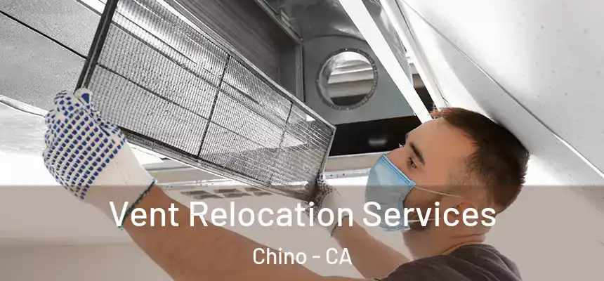 Vent Relocation Services Chino - CA