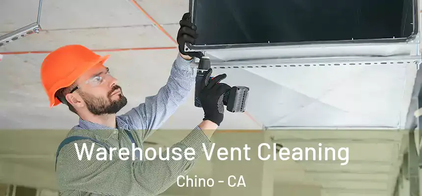 Warehouse Vent Cleaning Chino - CA